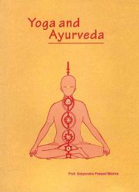 Book cover of Satyendra Prasad Mishra's Yoga and Āyurveda. Their Alliedness and Scope as Positive Health Science. Varanasi: Chaukhambha Sanskrit Sansthan, 1989.